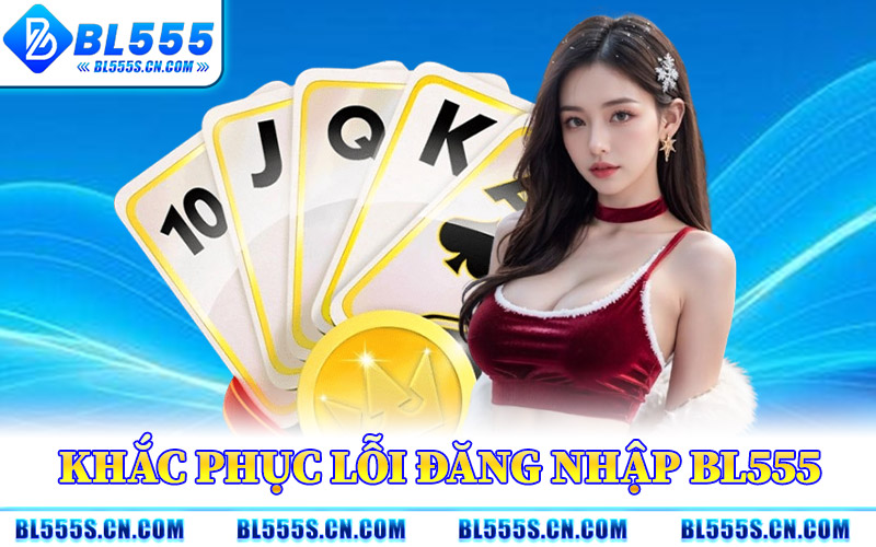 Đăng Nhập BL555 – Truy Cập Hệ Thống Với Thao Tác Đơn Giản Đăng Nhập BL555 – Truy Cập Hệ Thống Với Thao Tác Đơn Giản