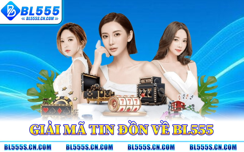 Tin Tức BL555 – Toàn Cảnh Thông Tin Liên Quan Đến Hệ Thống Tin Tức BL555 – Toàn Cảnh Thông Tin Liên Quan Đến Hệ Thống