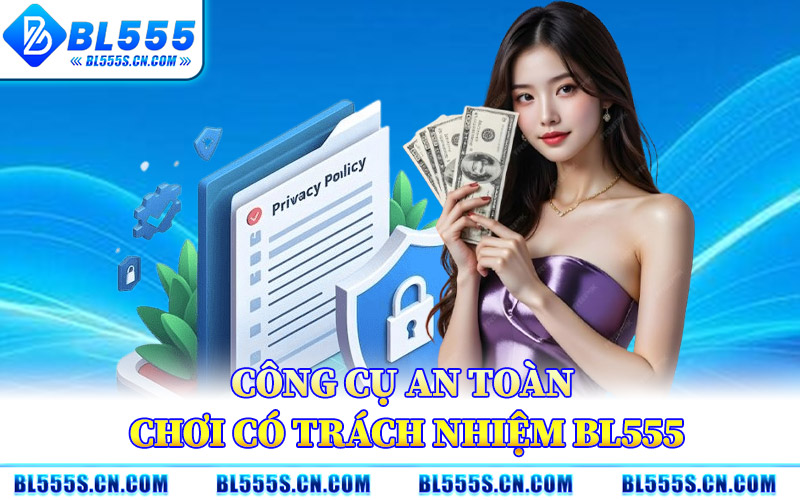 Chơi Có Trách Nhiệm BL555 – Giữ Vững Kiểm Soát Khi Giải Trí Chơi Có Trách Nhiệm BL555 – Giữ Vững Kiểm Soát Khi Giải Trí