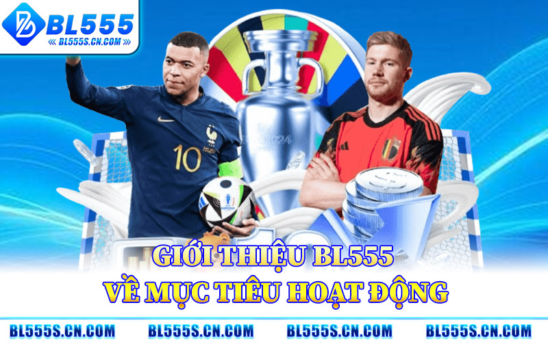 Giới Thiệu BL555 – Điểm Đến Giải Trí Tối Ưu Cho Bet Thủ Việt Giới Thiệu BL555 – Điểm Đến Giải Trí Tối Ưu Cho Bet Thủ Việt