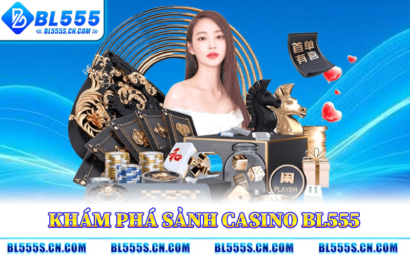 Casino BL555 – Bộ Sưu Tập Game Bài Hấp Dẫn Mọi Thời Điểm Casino BL555 – Bộ Sưu Tập Game Bài Hấp Dẫn Mọi Thời Điểm