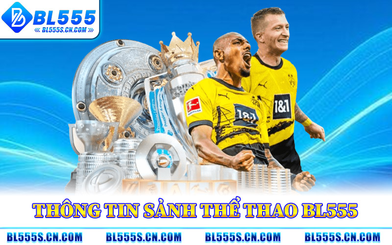 Thể Thao BL555 – Nơi Cập Nhật Tin Tức Và Tỷ Lệ Các Môn Hot Thể Thao BL555 – Nơi Cập Nhật Tin Tức Và Tỷ Lệ Các Môn Hot