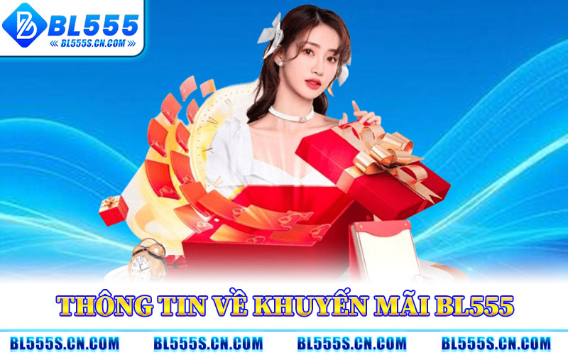 Khuyến Mãi BL555 – Cập Nhật Bonus Mới Cho Người Chơi Việt Khuyến Mãi BL555 – Cập Nhật Bonus Mới Cho Người Chơi Việt