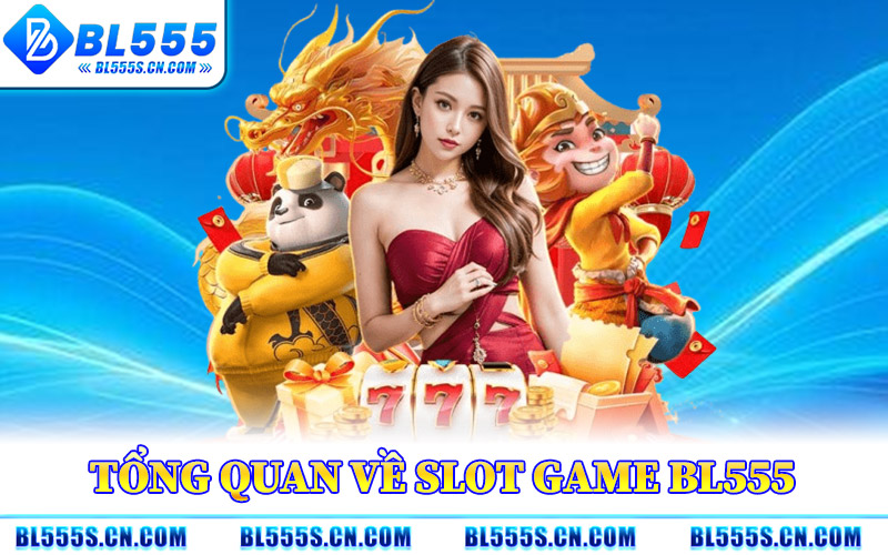 Slot Game BL555 – Săn Jackpot Khủng Với Tỷ Lệ Thưởng Cao Slot Game BL555 – Săn Jackpot Khủng Với Tỷ Lệ Thưởng Cao